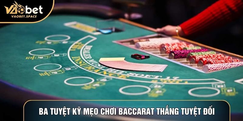 Ba tuyệt kỹ mẹo chơi baccarat thắng tuyệt đối