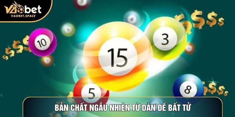 Bản chất ngẫu nhiên từ dàn đề bất tử