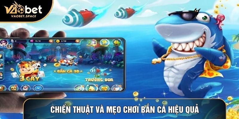 Chiến thuật và mẹo chơi bắn cá hiệu quả