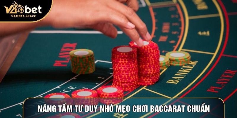 Nâng tầm tư duy nhờ mẹo chơi baccarat chuẩn