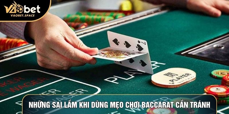 Những sai lầm khi dùng mẹo chơi baccarat cần tránh